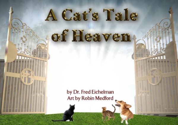 A Cat's Tale of Heaven by Dr. Fred Eichelman